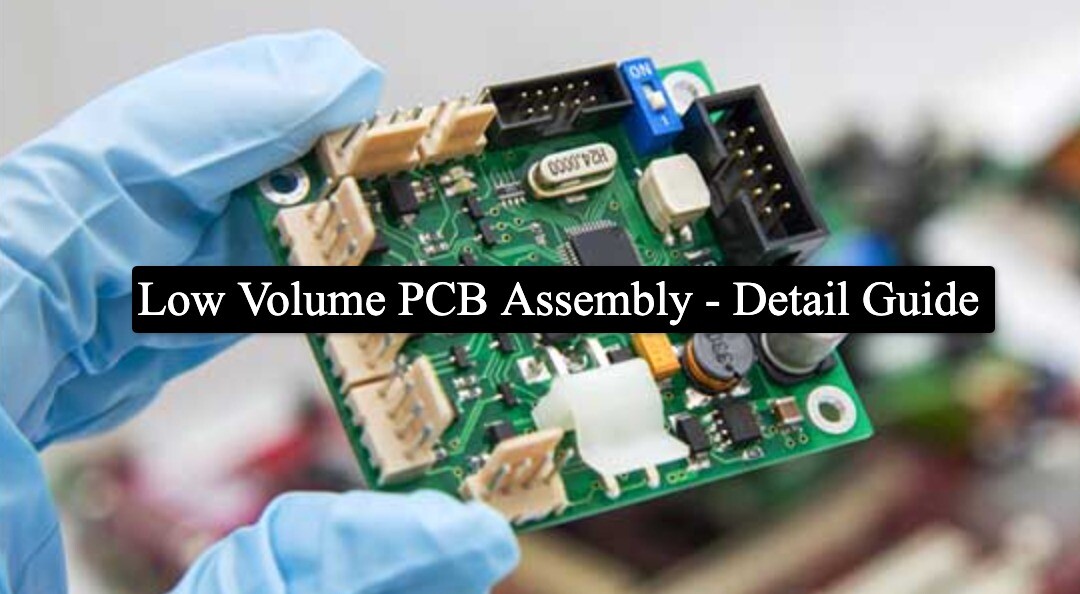 Low Volume PCB Assembly- Detail Guide