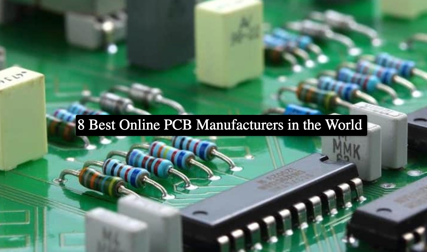 8 Best Online PCB Manufacturers in the World
